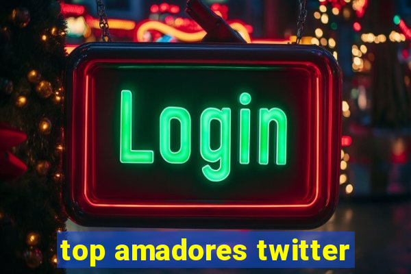 top amadores twitter